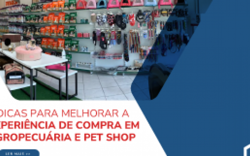 6 Dicas para melhorar a experiência de compra em agropecuária e pet shop