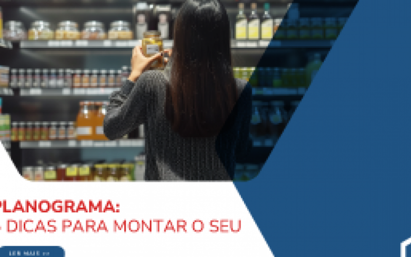 Planograma: 5 Dicas de como montar o seu!